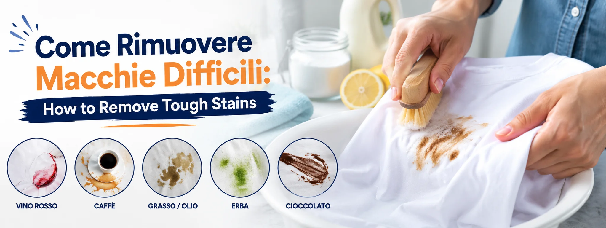 Come Rimuovere Macchie Difficili
