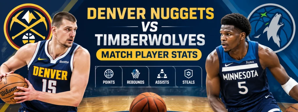 Denver Nuggets vs Timberwolves Match Player Stats