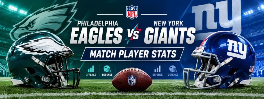Philadelphia Eagles vs New York Giants Match Player Stats